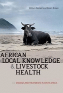 African local knowledge and livestock health: Diseases and treatments in South Africa