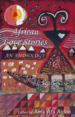African Love Stories: An Anthology - Aidoo, Ama Ata (Editor)