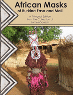 African Masks of Burkina Faso and Mali: A Trilingual Edition from the Collection of James Gaasch