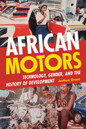 African Motors: Technology, Gender, and the History of Development