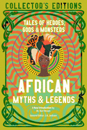 African Myths & Legends: Tales of Heroes, Gods & Monsters