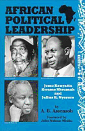 African Political Leadership: Jomo Kenyatta, Kwame Nkrumah, and Julius K. Nyerere
