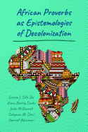 African Proverbs as Epistemologies of Decolonization