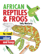 African Reptiles & Frogs to Read, Colour & Keep