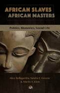 African Slaves, African Masters: Politics, Memories, Social Life