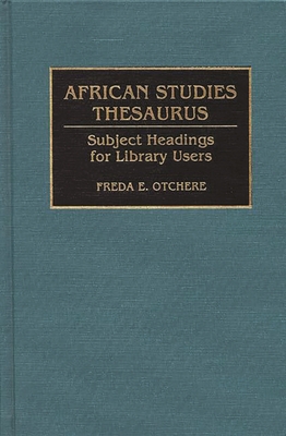 African Studies Thesaurus: Subject Headings for Library Users - Otchere, Freda E