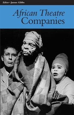 African Theatre 7: Companies - Banham, Martin (Editor), and Gibbs, James (Contributions by), and Osofisan, Femi (Editor)