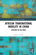 African Transnational Mobility in China: Africans on the Move