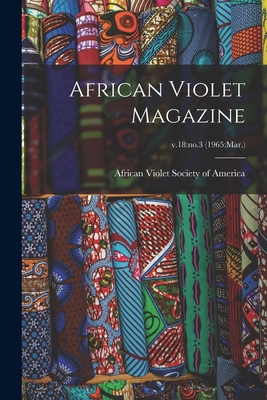 African Violet Magazine; v.18: no.3 (1965: Mar.) - African Violet Society of America (Creator)