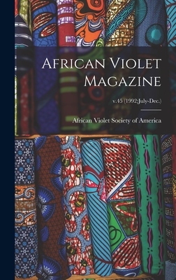 African Violet Magazine; v.45 (1992: July-Dec.) - African Violet Society of America (Creator)