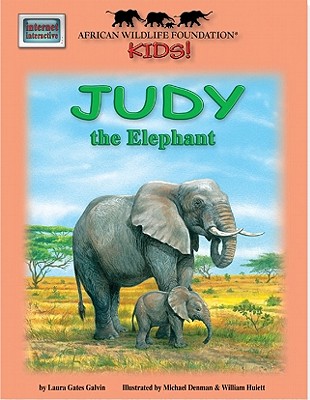 African Wildlife Foundation Kids!: Judy the Elephant - Galvin, Laura Gates, and Laura Gates Galvin