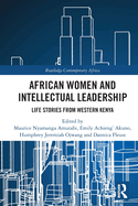 African Women and Intellectual Leadership: Life Stories from Western Kenya