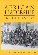 Africans of the Diaspora: The Evolution of African Consciousness & Leadership in the Americans - Thompson, Vincent Bakpetu