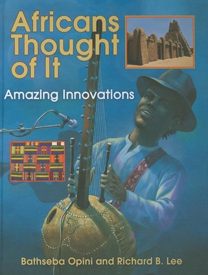 Africans Thought of It: Amazing Innovations - Opini, Bathseba, and Lee, Cora