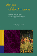 Africas of the Americas: Beyond the Search for Origins in the Study of Afro-Atlantic Religions