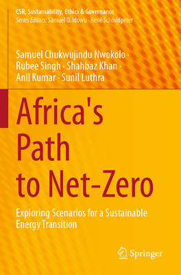 Africa's Path to Net-Zero: Exploring Scenarios for a Sustainable Energy Transition - Nwokolo, Samuel Chukwujindu, and Singh, Rubee, and Khan, Shahbaz
