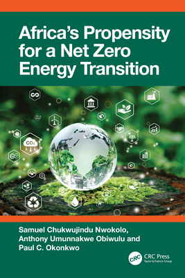 Africa's Propensity for a Net Zero Energy Transition - Nwokolo, Samuel Chukwujindu, and Obiwulu, Anthony Umunnakwe, and Okonkwo, Paul C