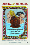 Afrika and Alemania: German-Speaking Women, Africa, and the African Diaspora