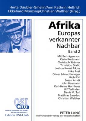 Afrika. Europas Verkannter Nachbar: Band 2- Ansichten Und Einsichten Aus Theorie Und Praxis - D?ubler-Gmelin, Hertha (Editor), and Helfrich, Ann Kathrin (Editor), and M?nzing, Ekkehard (Editor)