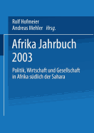 Afrika Jahrbuch 2003: Politik, Wirtschaft Und Gesellschaft in Afrika S?dlich Der Sahara