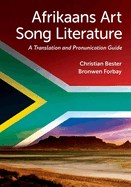 Afrikaans Art Song Literature: A Translation and Pronunciation Guide