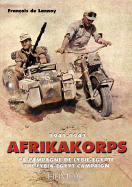 Afrikakorps 1941-1943: The Libya - Egypt Campaign