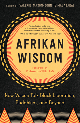 Afrikan Wisdom: New Voices Talk Black Liberation, Buddhism, and Beyond - Mason-John, Valerie (Editor), and Willis, Jan (Foreword by)