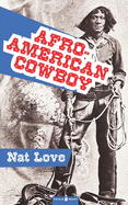 Afro-American Cowboy: The Life and Adventures of Nat Love
