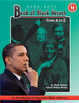 AFRO-BETS Book of Black Heroes From A to Z - Wesley, Valerie Wilson, and Hudson, Wade