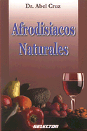 Afrodisiacos Naturales - Cruz, Abel, Dr.