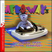 Afrowax, Vol. 3: Dance Music from Another Dimension - Various Artists