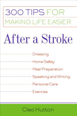 After a Stroke: 300 Tips for Making Life Easier - Hutton, Cleo