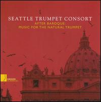 After Baroque: Music for the Natural Trumpet - Jennifer Rhyne (baroque flute); Kim Pineda (baroque flute); Seattle Trumpet Consort