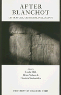 After Blanchot: Literature, Criticism, Philosophy - Hill, Leslie (Editor), and Nelson, Brian (Editor), and Vardoulakis, Dimitris (Editor)