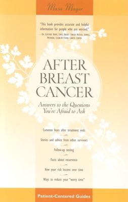 After Breast Cancer: Answers to the Questions You're Afraid to Ask - Mayer, Musa