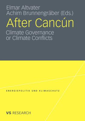 After Cancn: Climate Governance or Climate Conflicts - Altvater, Elmar (Editor), and Brunnengrber, Achim (Editor)