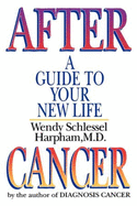 After Cancer: A Guide to Your New Life