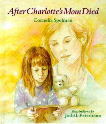 After Charlotte's Mom Died - Spelman, Cornelia Maude