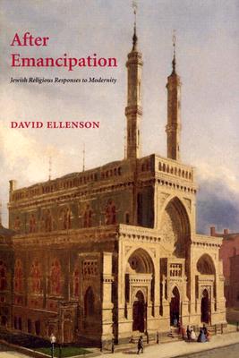 After Emanicipation: Jewish Religious Responses to Modernity - Ellenson, David
