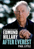 After Everest: Inside the Private World of Edmund Hillary