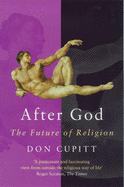After God: The Future of Religion - Cupitt, Don