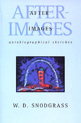 After-Images: Autobiographical Sketches: Autobiographical Sketches - Snodgrass, W D