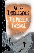 After Intelligence: The Missing Passage