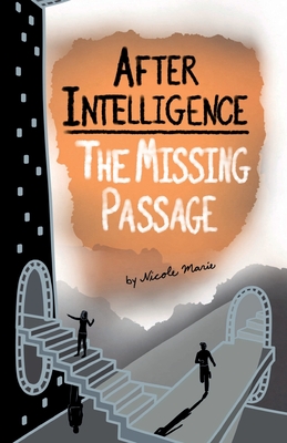 After Intelligence: The Missing Passage - Marie, Nicole, and Charles, Dylan (Cover design by)