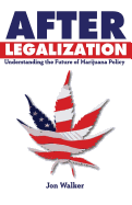 After Legalization: Understanding the Future of Marijuana Policy