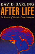 After life : in search of cosmic consciousness