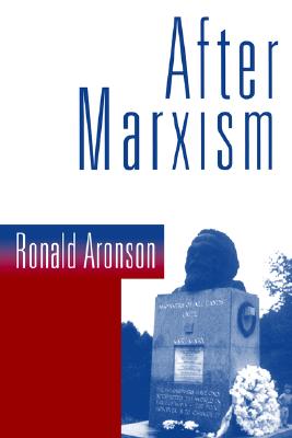 After Marxism - Aronson, Ronald, PH.D.
