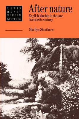 After Nature: English Kinship in the Late Twentieth Century - Strathern, Marilyn