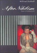 After Nihilism: Essays on Contemporary Art - Dickhoff, Wilfried