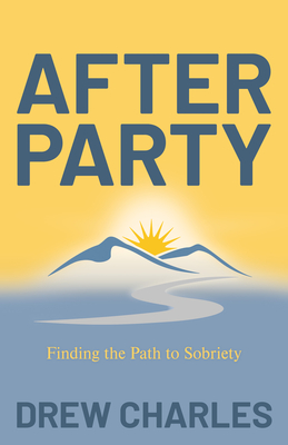 After Party: Finding the Path to Sobriety - Charles, Drew